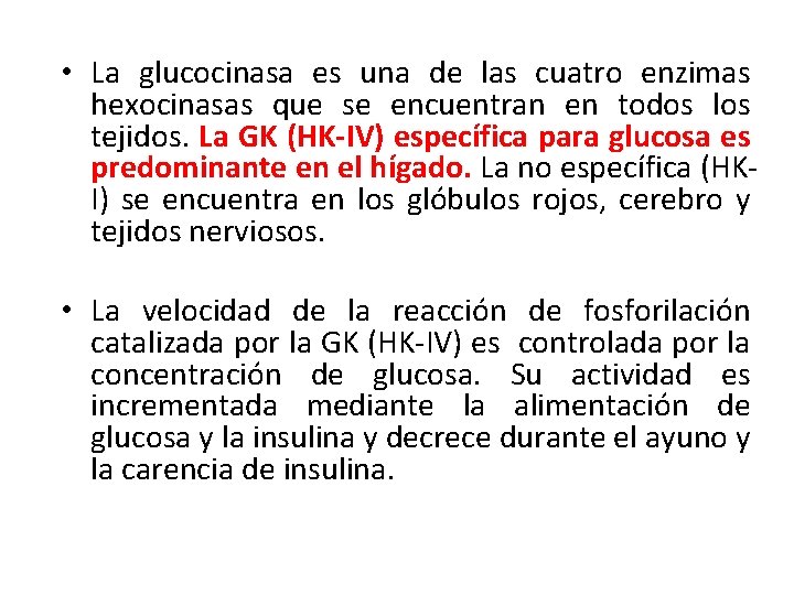  • La glucocinasa es una de las cuatro enzimas hexocinasas que se encuentran