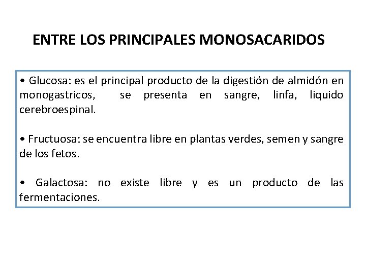 ENTRE LOS PRINCIPALES MONOSACARIDOS • Glucosa: es el principal producto de la digestión de