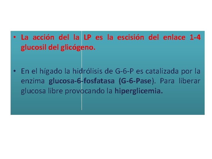  • La acción del la LP es la escisión del enlace 1 -4
