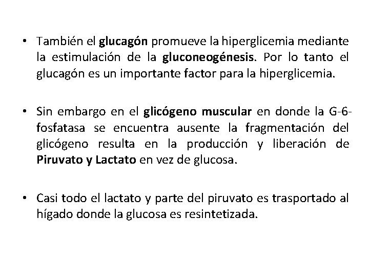  • También el glucagón promueve la hiperglicemia mediante la estimulación de la gluconeogénesis.