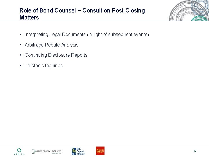 Role of Bond Counsel − Consult on Post-Closing Matters • Interpreting Legal Documents (in