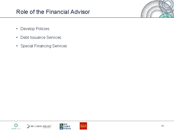 Role of the Financial Advisor • Develop Policies • Debt Issuance Services • Special