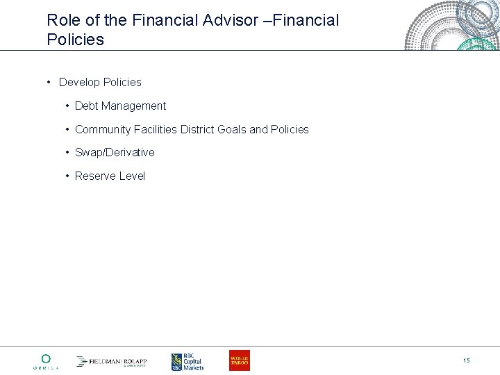Role of the Financial Advisor –Financial Policies • Develop Policies • Debt Management •