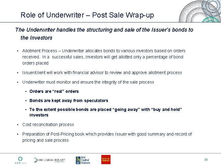 Role of Underwriter – Post Sale Wrap-up The Underwriter handles the structuring and sale