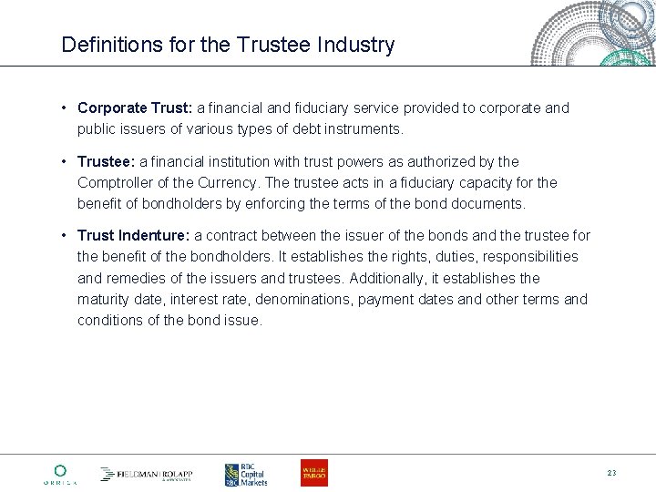 Definitions for the Trustee Industry • Corporate Trust: a financial and fiduciary service provided