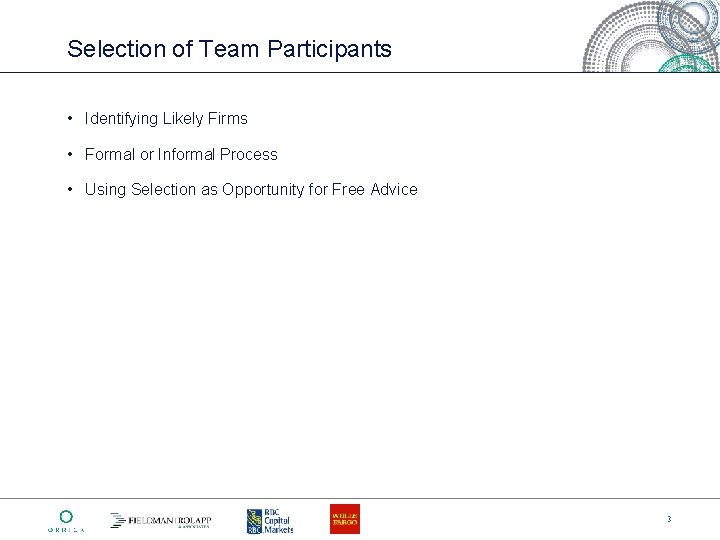 Selection of Team Participants • Identifying Likely Firms • Formal or Informal Process •