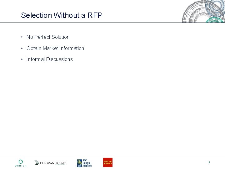 Selection Without a RFP • No Perfect Solution • Obtain Market Information • Informal