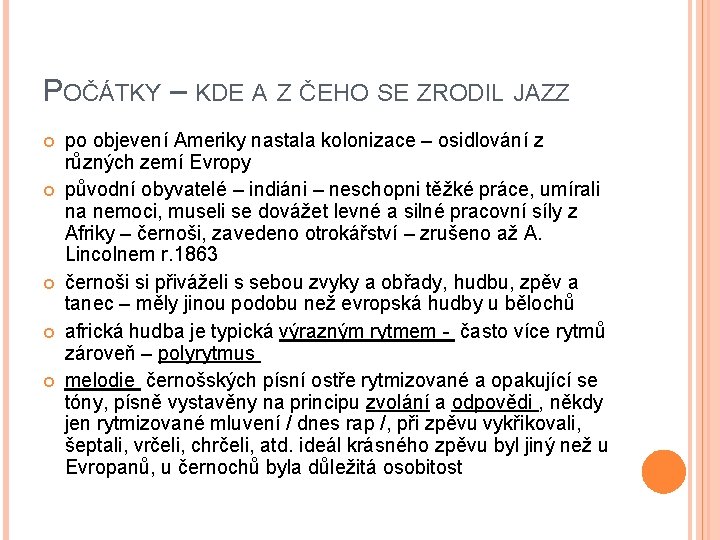 POČÁTKY – KDE A Z ČEHO SE ZRODIL JAZZ po objevení Ameriky nastala kolonizace