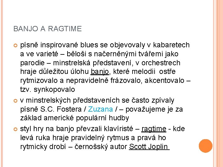 BANJO A RAGTIME písně inspirované blues se objevovaly v kabaretech a ve varieté –