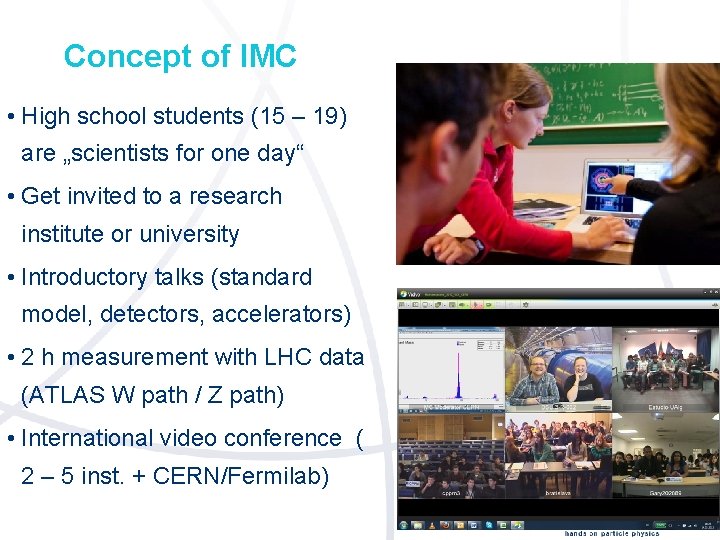 Concept of IMC • High school students (15 – 19) are „scientists for one