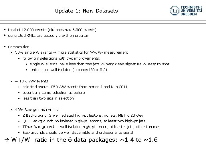 Update 1: New Datasets • • total of 12. 000 events (old ones had