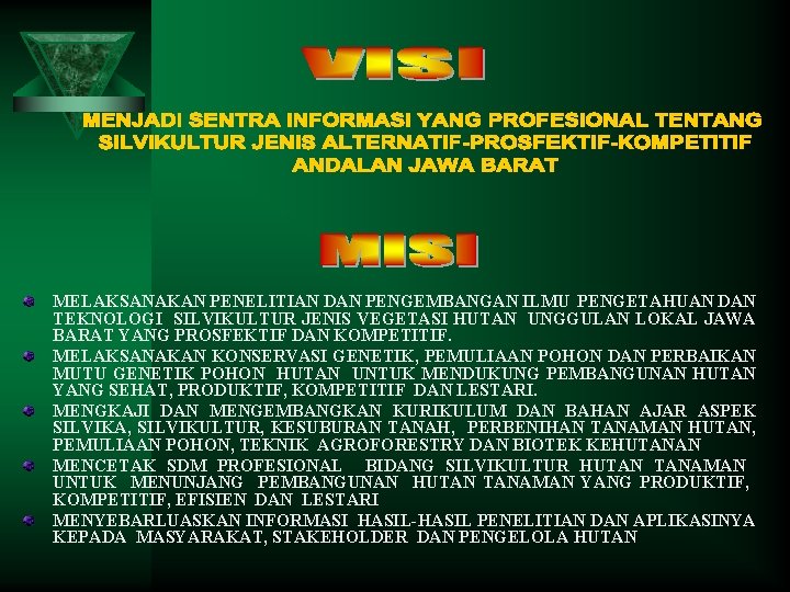 MELAKSANAKAN PENELITIAN DAN PENGEMBANGAN ILMU PENGETAHUAN DAN TEKNOLOGI SILVIKULTUR JENIS VEGETASI HUTAN UNGGULAN LOKAL