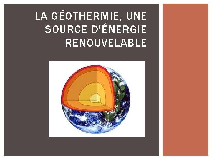 LA GÉOTHERMIE, UNE SOURCE D'ÉNERGIE RENOUVELABLE 