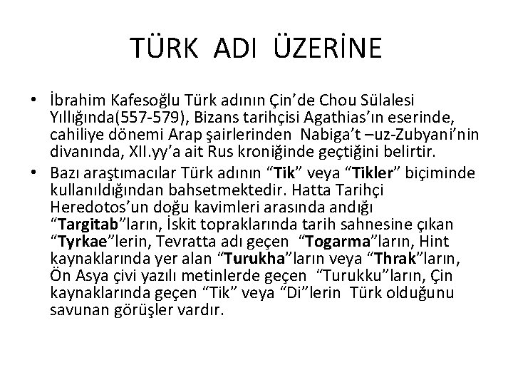 TÜRK ADI ÜZERİNE • İbrahim Kafesoğlu Türk adının Çin’de Chou Sülalesi Yıllığında(557 -579), Bizans