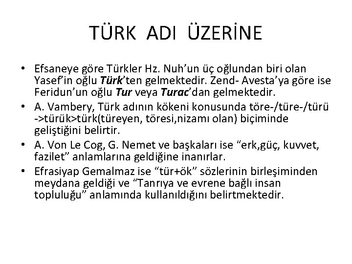 TÜRK ADI ÜZERİNE • Efsaneye göre Türkler Hz. Nuh’un üç oğlundan biri olan Yasef’in