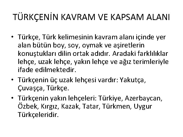 TÜRKÇENİN KAVRAM VE KAPSAM ALANI • Türkçe, Türk kelimesinin kavram alanı içinde yer alan