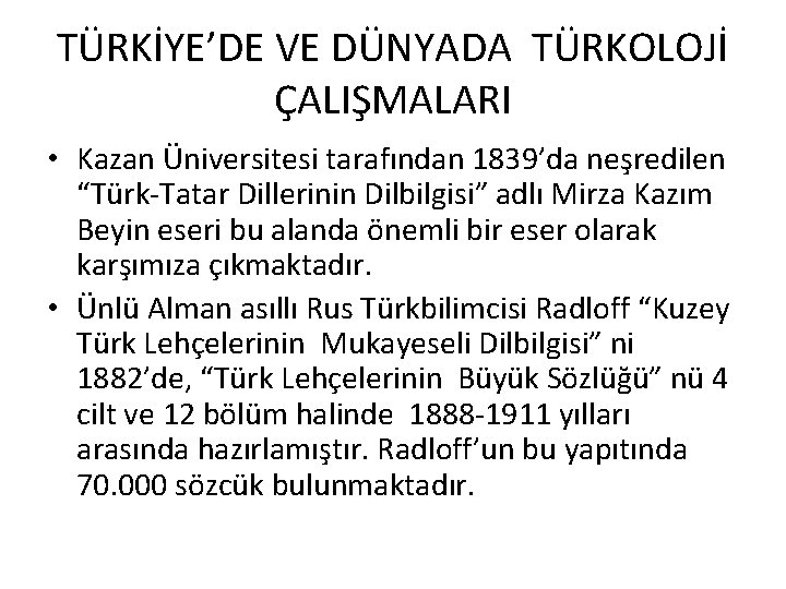 TÜRKİYE’DE VE DÜNYADA TÜRKOLOJİ ÇALIŞMALARI • Kazan Üniversitesi tarafından 1839’da neşredilen “Türk-Tatar Dillerinin Dilbilgisi”