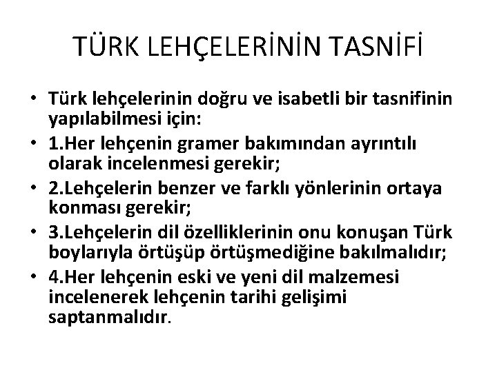 TÜRK LEHÇELERİNİN TASNİFİ • Türk lehçelerinin doğru ve isabetli bir tasnifinin yapılabilmesi için: •