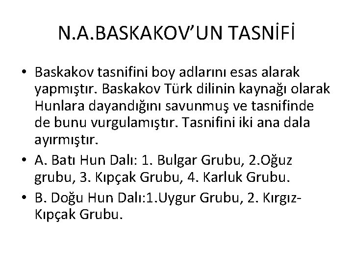 N. A. BASKAKOV’UN TASNİFİ • Baskakov tasnifini boy adlarını esas alarak yapmıştır. Baskakov Türk