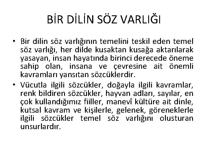 BİR DİLİN SÖZ VARLIĞI • Bir dilin söz varlığının temelini teskil eden temel söz