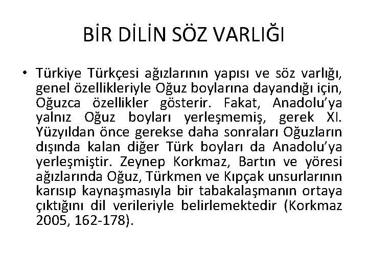 BİR DİLİN SÖZ VARLIĞI • Türkiye Türkçesi ağızlarının yapısı ve söz varlığı, genel özellikleriyle