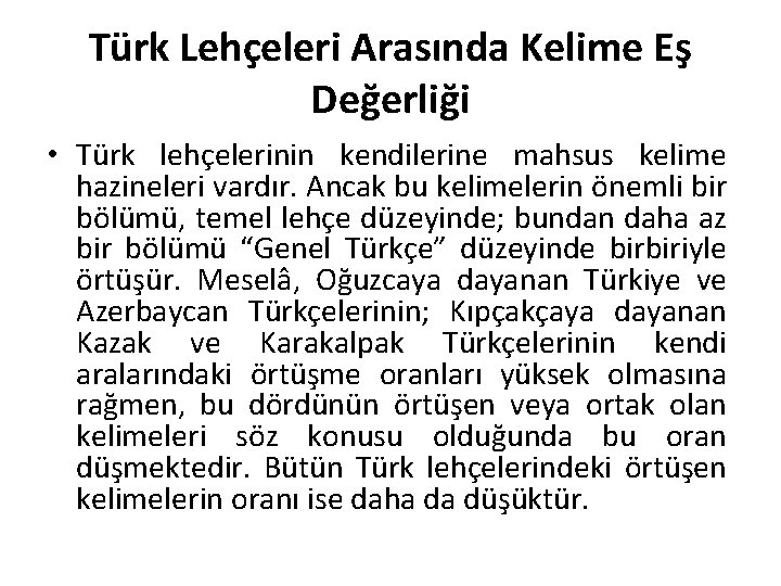 Türk Lehçeleri Arasında Kelime Eş Değerliği • Türk lehçelerinin kendilerine mahsus kelime hazineleri vardır.