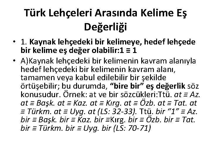 Türk Lehçeleri Arasında Kelime Eş Değerliği • 1. Kaynak lehçedeki bir kelimeye, hedef lehçede