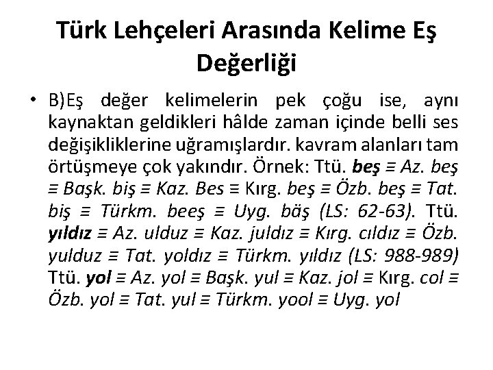 Türk Lehçeleri Arasında Kelime Eş Değerliği • B)Eş değer kelimelerin pek çoğu ise, aynı