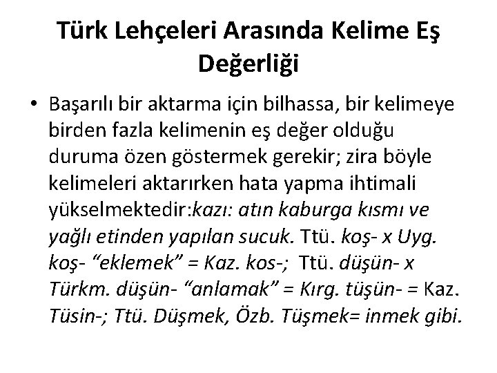 Türk Lehçeleri Arasında Kelime Eş Değerliği • Başarılı bir aktarma için bilhassa, bir kelimeye