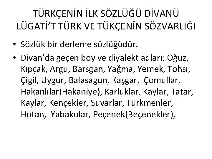 TÜRKÇENİN İLK SÖZLÜĞÜ DİVANÜ LÜGATİ’T TÜRK VE TÜKÇENİN SÖZVARLIĞI • Sözlük bir derleme sözlüğüdür.