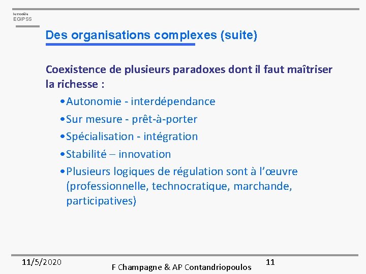 le modèle EGIPSS Des organisations complexes (suite) Coexistence de plusieurs paradoxes dont il faut