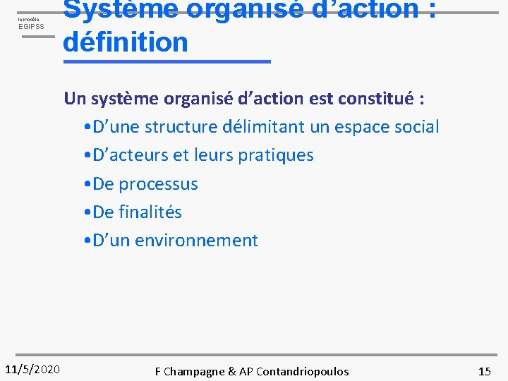 le modèle EGIPSS Système organisé d’action : définition Un système organisé d’action est constitué