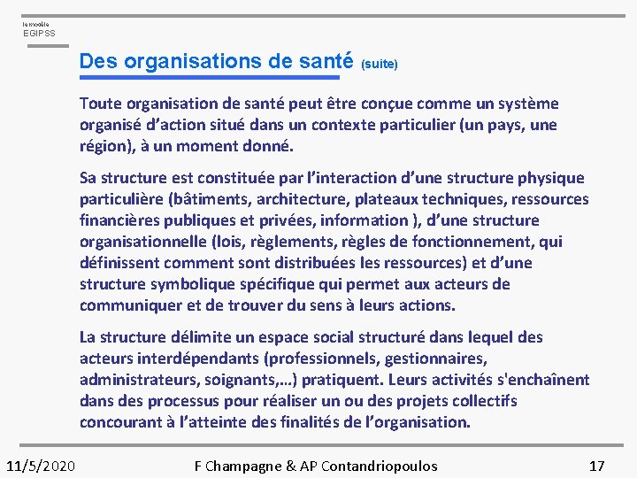 le modèle EGIPSS Des organisations de santé (suite) Toute organisation de santé peut être