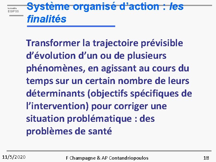 le modèle EGIPSS Système organisé d’action : les finalités Transformer la trajectoire prévisible d’évolution