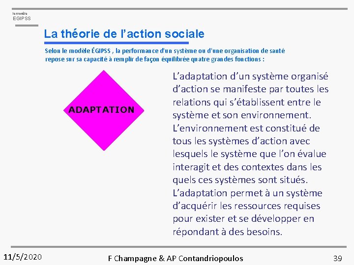 le modèle EGIPSS La théorie de l’action sociale Selon le modèle ÉGIPSS , la