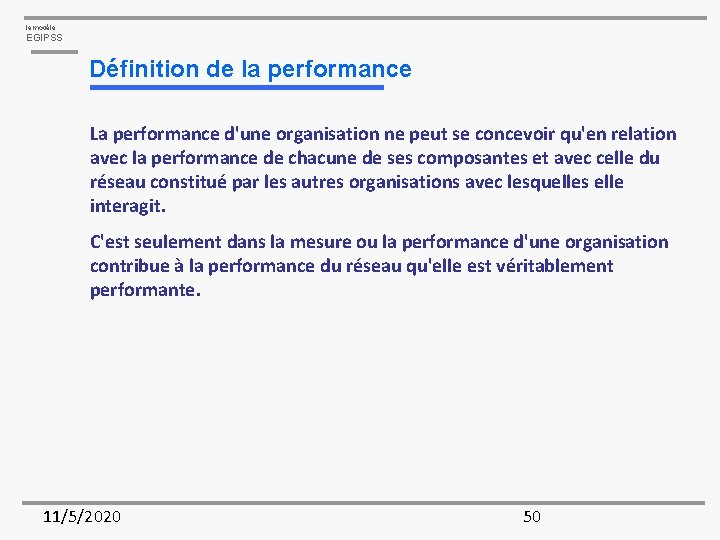 le modèle EGIPSS Définition de la performance La performance d'une organisation ne peut se