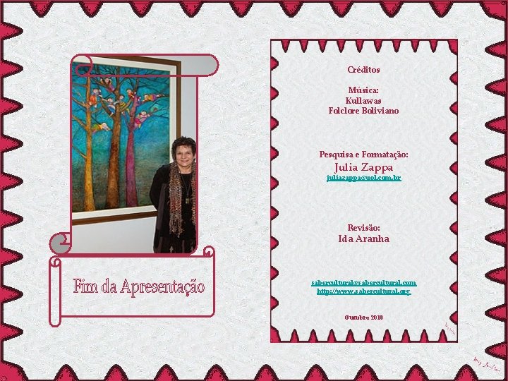 Créditos Música: Kullawas Folclore Boliviano Pesquisa e Formatação: Julia Zappa juliazappa@uol. com. br Revisão: