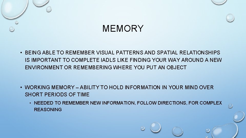 MEMORY • BEING ABLE TO REMEMBER VISUAL PATTERNS AND SPATIAL RELATIONSHIPS IS IMPORTANT TO MEMORY • BEING ABLE TO REMEMBER VISUAL PATTERNS AND SPATIAL RELATIONSHIPS IS IMPORTANT TO
