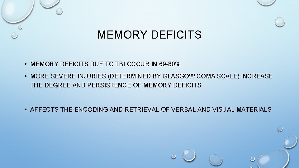 MEMORY DEFICITS • MEMORY DEFICITS DUE TO TBI OCCUR IN 69 -80% • MORE MEMORY DEFICITS • MEMORY DEFICITS DUE TO TBI OCCUR IN 69 -80% • MORE
