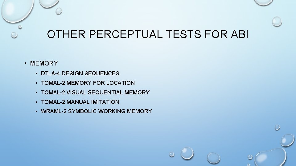 OTHER PERCEPTUAL TESTS FOR ABI • MEMORY • DTLA-4 DESIGN SEQUENCES • TOMAL-2 MEMORY OTHER PERCEPTUAL TESTS FOR ABI • MEMORY • DTLA-4 DESIGN SEQUENCES • TOMAL-2 MEMORY