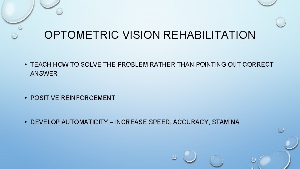 OPTOMETRIC VISION REHABILITATION • TEACH HOW TO SOLVE THE PROBLEM RATHER THAN POINTING OUT OPTOMETRIC VISION REHABILITATION • TEACH HOW TO SOLVE THE PROBLEM RATHER THAN POINTING OUT