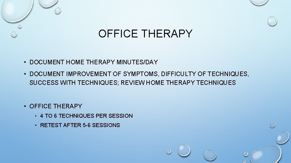 OFFICE THERAPY • DOCUMENT HOME THERAPY MINUTES/DAY • DOCUMENT IMPROVEMENT OF SYMPTOMS, DIFFICULTY OF OFFICE THERAPY • DOCUMENT HOME THERAPY MINUTES/DAY • DOCUMENT IMPROVEMENT OF SYMPTOMS, DIFFICULTY OF