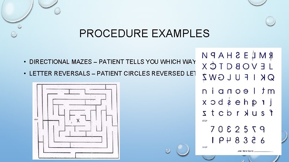 PROCEDURE EXAMPLES • DIRECTIONAL MAZES – PATIENT TELLS YOU WHICH WAY TO GO • PROCEDURE EXAMPLES • DIRECTIONAL MAZES – PATIENT TELLS YOU WHICH WAY TO GO •