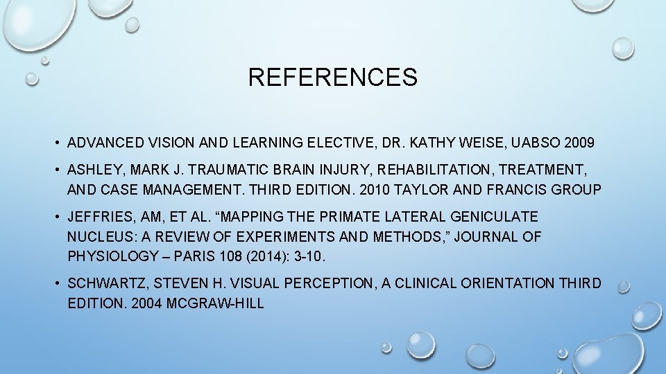 REFERENCES • ADVANCED VISION AND LEARNING ELECTIVE, DR. KATHY WEISE, UABSO 2009 • ASHLEY, REFERENCES • ADVANCED VISION AND LEARNING ELECTIVE, DR. KATHY WEISE, UABSO 2009 • ASHLEY,