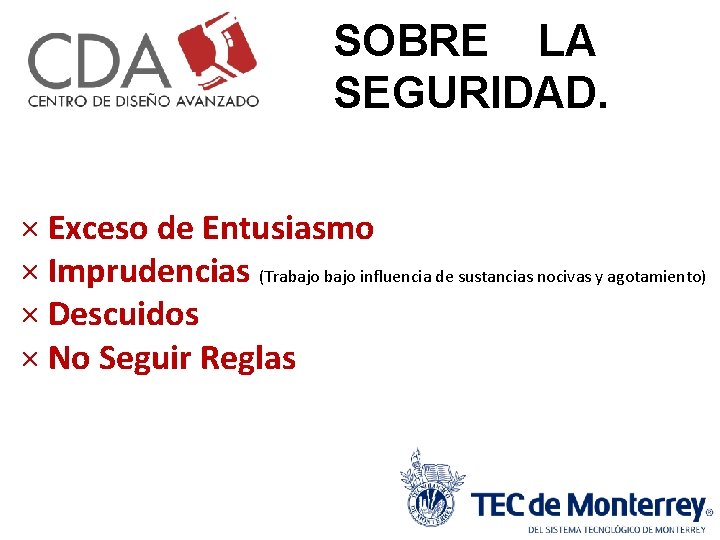 SOBRE LA SEGURIDAD. × Exceso de Entusiasmo × Imprudencias (Trabajo influencia de sustancias nocivas