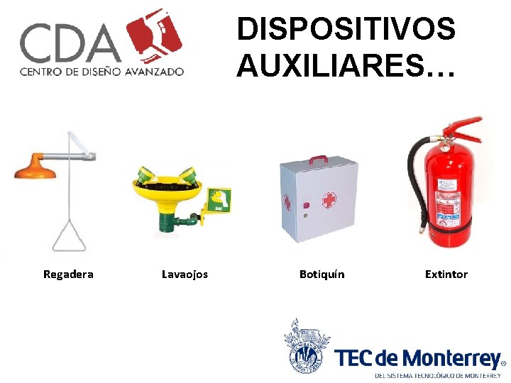DISPOSITIVOS AUXILIARES… Regadera Lavaojos Botiquín Extintor 