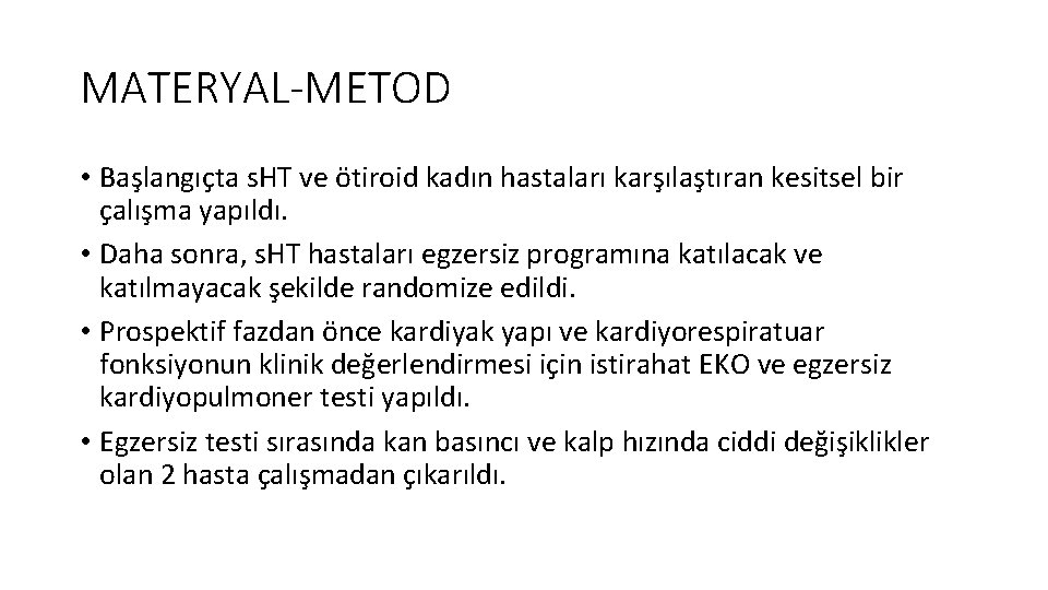 MATERYAL-METOD • Başlangıçta s. HT ve ötiroid kadın hastaları karşılaştıran kesitsel bir çalışma yapıldı.