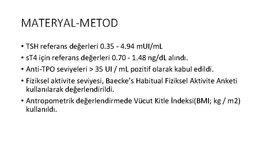 MATERYAL-METOD • TSH referans değerleri 0. 35 - 4. 94 m. UI/m. L •