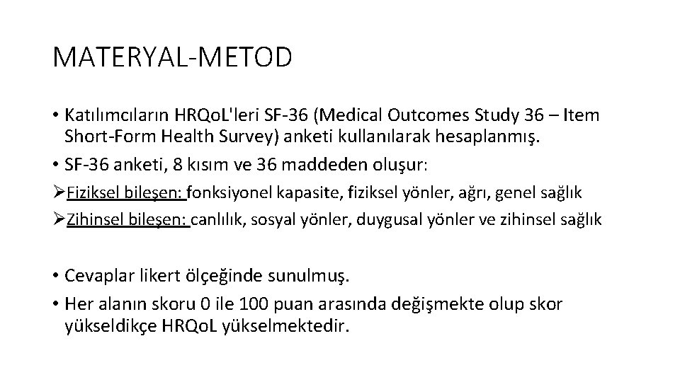 MATERYAL-METOD • Katılımcıların HRQo. L'leri SF-36 (Medical Outcomes Study 36 – Item Short-Form Health