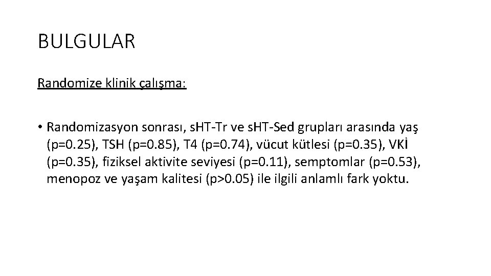 BULGULAR Randomize klinik çalışma: • Randomizasyon sonrası, s. HT-Tr ve s. HT-Sed grupları arasında